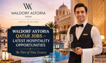 Waldorf Astoria Qatar Jobs – Latest Hospitality Opportunities